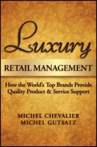 Luxury Retail Management: How the World's Top Brands Provide Quality Product and Service Support