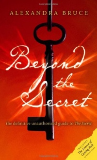 Beyond The Secret: The Definitive Unauthorized Guide to The Secret (Disinformation Movie & Book Guides)