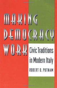 Making Democracy Work: Civic Traditions in Modern Italy