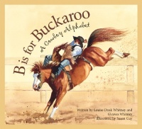 B is for Buckaroo: A Cowboy Alphabet (Alphabet Books)