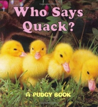 Who Says Quack? (Pudgy Board Book)