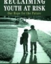 Reclaiming Youth at Risk: Our Hope for the Future