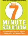 The 7 Minute Solution: Time Strategies to Prioritize, Organize & Simplify Your Life at Work & at Home