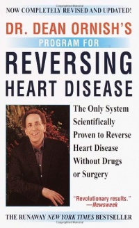 Dr. Dean Ornish's Program for Reversing Heart Disease: The Only System Scientifically Proven to Reverse Heart Disease Without Drugs or Surgery