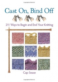 Cast On, Bind Off: 211 Ways to Begin and End Your Knitting