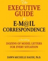 The Executive Guide to E-mail Correspondence: Including Model Letters for Every Situation