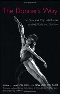 The Dancer's Way: The New York City Ballet Guide to Mind, Body, and Nutrition