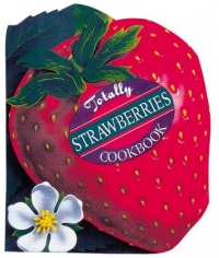 Totally Strawberries Cookbook (Totally Cookbooks)