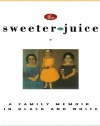 The Sweeter the Juice: A Family Memoir in Black and White