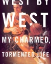 West by West: My Charmed, Tormented Life