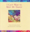 I Can't Wait to Meet My Daddy