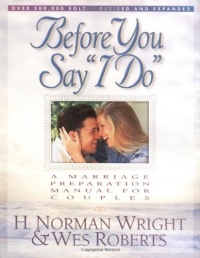 Before You Say I Do: A Marriage Preparation Manual for Couples