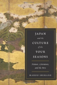 Japan and the Culture of the Four Seasons: Nature, Literature, and the Arts