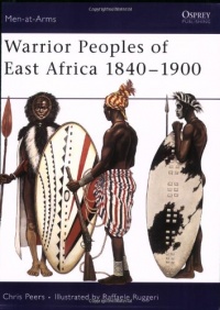 Warrior Peoples of East Africa 1840-1900 (Men-at-Arms)