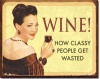 Wine How Classy People Get Wasted Drinking Distressed Retro Vintage Tin Sign