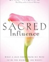 Sacred Influence: What a Man Needs from His Wife to Be the Husband She Wants