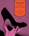 Women from the Ankle Down: The Story of Shoes and How They Define Us