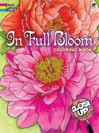 In Full Bloom: A Close-Up Coloring Book (Dover Coloring Books)