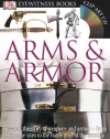 Arms and Armor (DK Eyewitness Books)