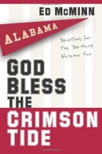 God Bless the Crimson Tide: Devotions for the Die-Hard Alabama Fan