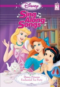 Disney Princess Sing Along Songs, Vol. 2 - Enchanted Tea Party