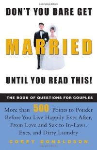 Don't You Dare Get Married Until You Read This! The Book of Questions for Couples