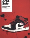 Art & Sole: Contemporary Sneaker Art & Design