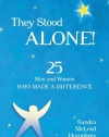 They Stood Alone!: 25 Men and Women Who Made a Difference