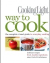 Cooking Light Way to Cook: The Complete Visual Guide to Everyday Cooking