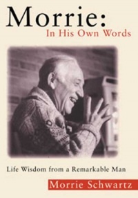 Morrie: In His Own Words: Life Wisdom From a Remarkable Man