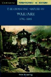 The Changing Nature of Warfare: 1792-1945 (Cambridge Perspectives in History)