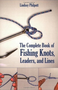 Complete Book of Fishing Knots, Lines, and Leaders