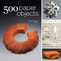 500 Paper Objects: New Directions in Paper Art (500 Series)