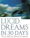 Lucid Dreams in 30 Days, Second Edition: The Creative Sleep Program