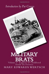 Military Brats: Legacies of Childhood Inside the Fortress