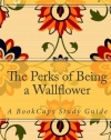 The Perks of Being a Wallflower: A BookCaps Study Guide