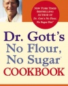 Dr. Gott's No Flour, No Sugar(TM) Cookbook