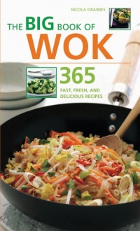 The Big Book of Wok: 365 Fast, Fresh and Delicious Recipes