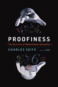 Proofiness: The Dark Arts of Mathematical Deception