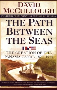 The Path Between the Seas: The Creation of the Panama Canal, 1870-1914