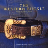 The Western Buckle: History, Art, Culture, Function (Cowboy Gear Series)