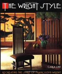 The Wright Style: Re-Creating the Spirit of Frank Lloyd Wright