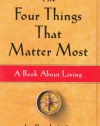 The Four Things That Matter Most: A Book About Living