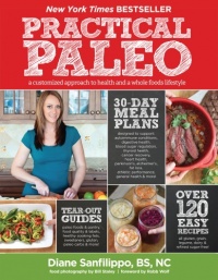 Practical Paleo: A Customized Approach to Health and a Whole-Foods Lifestyle