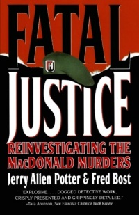 Fatal Justice: Reinvestigating the MacDonald Murders