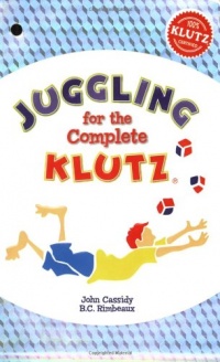 Juggling for the Complete Klutz (30th Anniversary Edition) (Klutz S.)