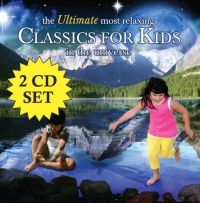 The Ultimate Most Relaxing Classics for Kids in the Universe