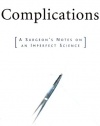 Complications: A Surgeon's Notes on an Imperfect Science