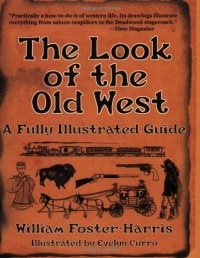 The Look of the Old West: A Fully Illustrated Guide