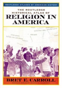 The Routledge Historical Atlas of Religion in America (Routledge Atlases of American History)